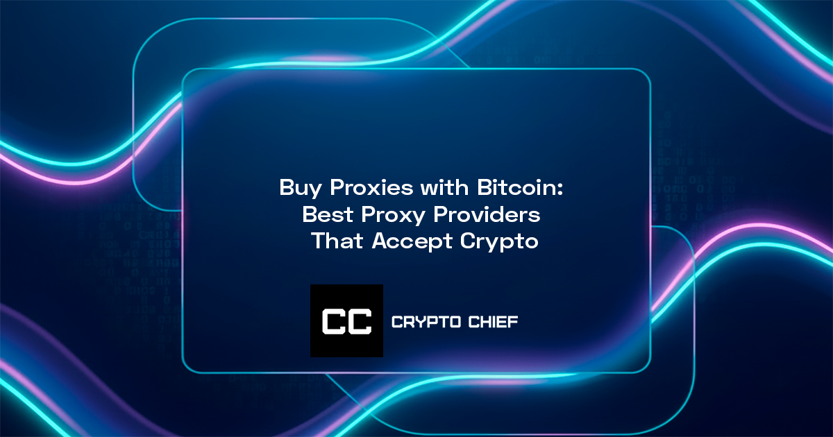Buy Proxies with Bitcoin: Best Proxy Providers That Accept Crypto