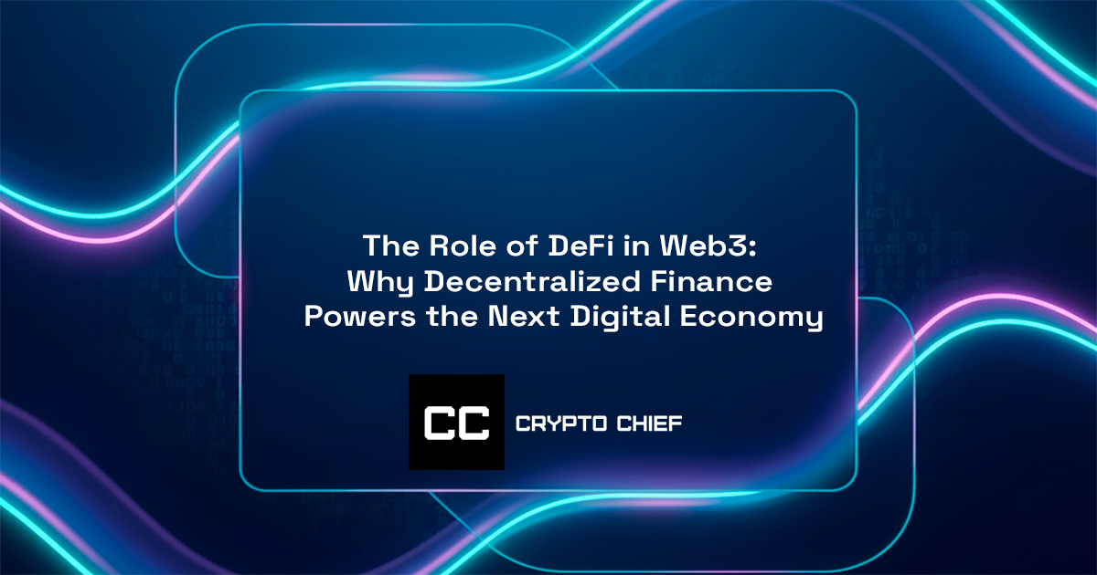 The Role of DeFi in Web3: Why Decentralized Finance Powers the Next Digital Economy