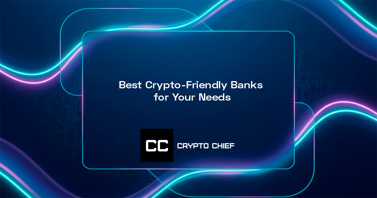 Best Crypto-Friendly Banks for Your Needs