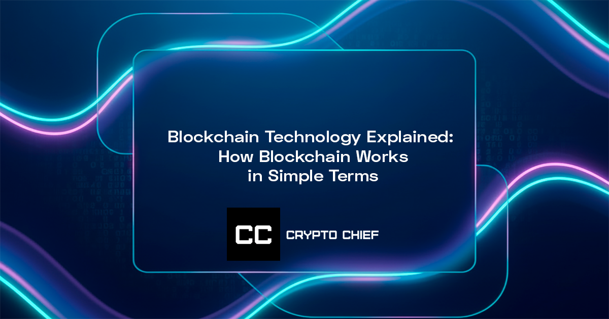 Blockchain Technology Explained: How Blockchain Works in Simple Terms
